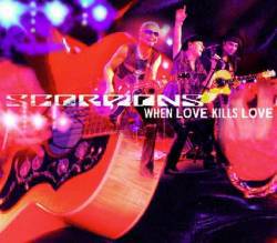 Scorpions : When Love Kills Love